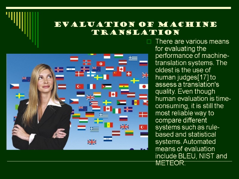Evaluation of machine translation There are various means for evaluating the performance of machine-translation